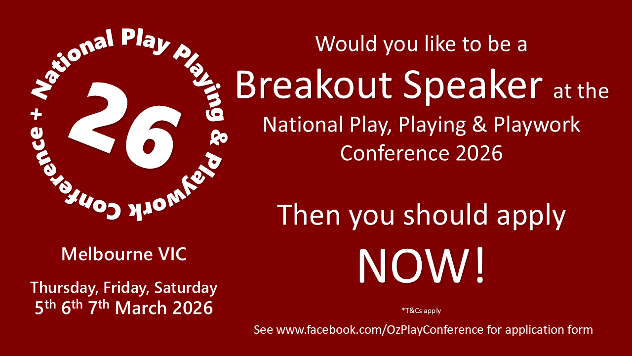 Would You Like to be a Breakout Speaker at the next National Play, Playing & Playwork Conference?